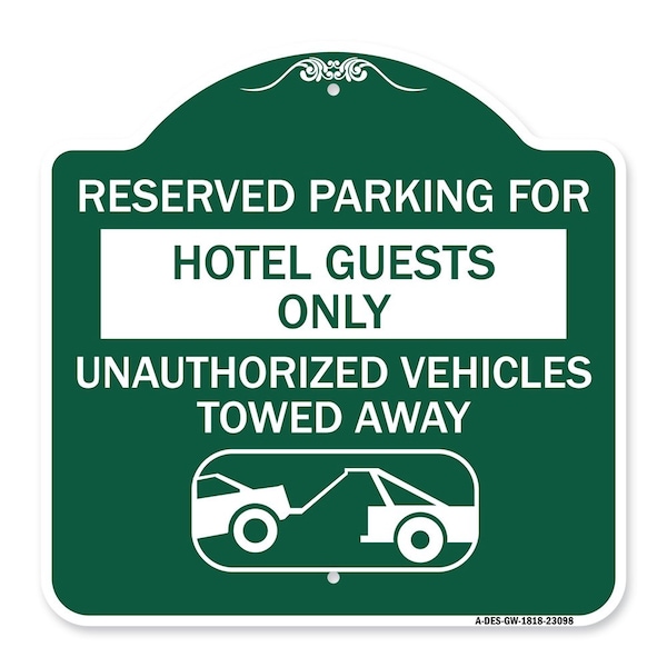 Reserved Parking for Hotel Guests Unauthorized Vehicles Towed Away Alum, 18" x 18", GW-1818-23098